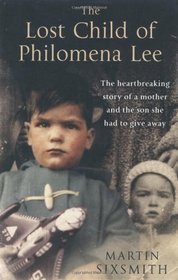 The Lost Child of Philomena Lee: A Mother, Her Son And A Fifty Year Search